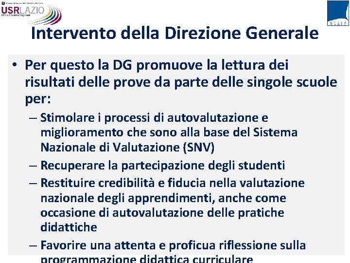 Intervento della Direzione Generale • Per questo la DG promuove la lettura dei risultati