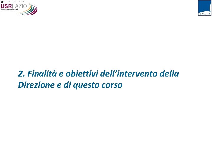 2. Finalità e obiettivi dell’intervento della Direzione e di questo corso 