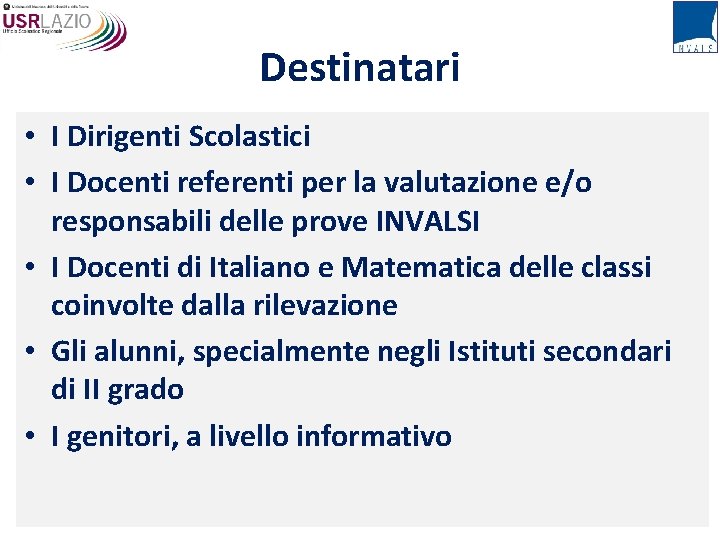 Destinatari • I Dirigenti Scolastici • I Docenti referenti per la valutazione e/o responsabili
