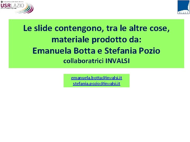 Le slide contengono, tra le altre cose, materiale prodotto da: Emanuela Botta e Stefania