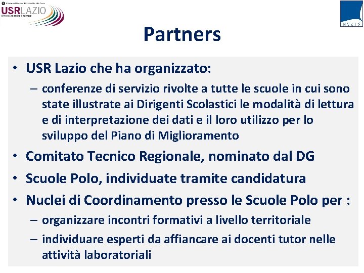 Partners • USR Lazio che ha organizzato: – conferenze di servizio rivolte a tutte
