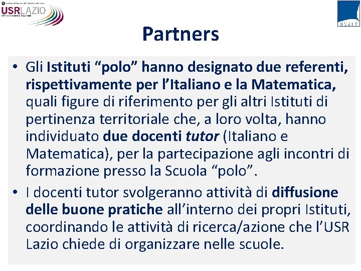 Partners • Gli Istituti “polo” hanno designato due referenti, rispettivamente per l’Italiano e la