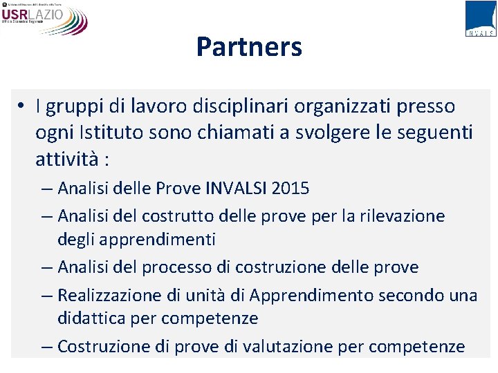 Partners • I gruppi di lavoro disciplinari organizzati presso ogni Istituto sono chiamati a