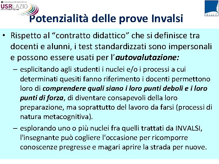 Potenzialità delle prove Invalsi • Rispetto al “contratto didattico” che si definisce tra docenti