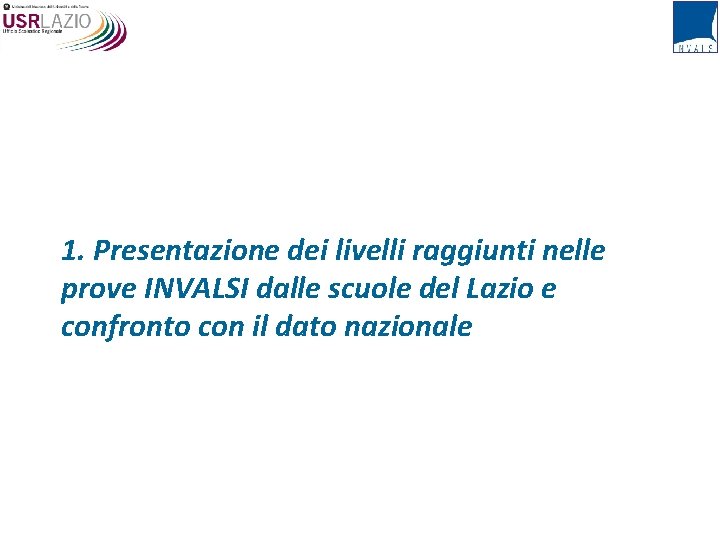1. Presentazione dei livelli raggiunti nelle prove INVALSI dalle scuole del Lazio e confronto