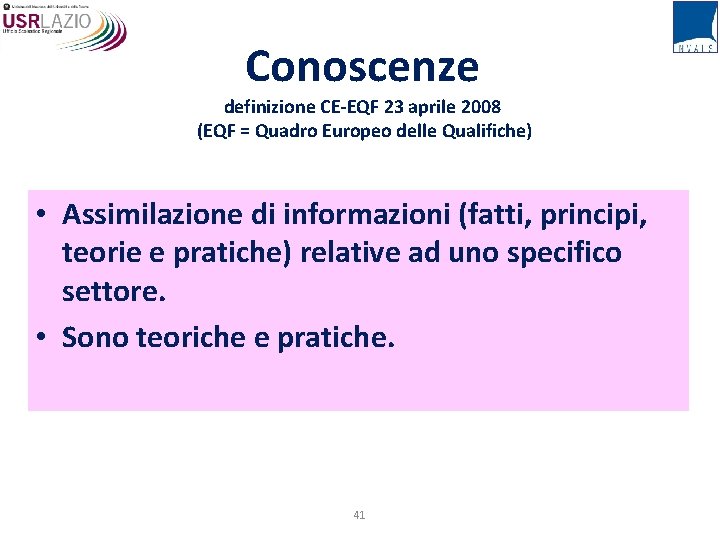 Conoscenze definizione CE-EQF 23 aprile 2008 (EQF = Quadro Europeo delle Qualifiche) • Assimilazione