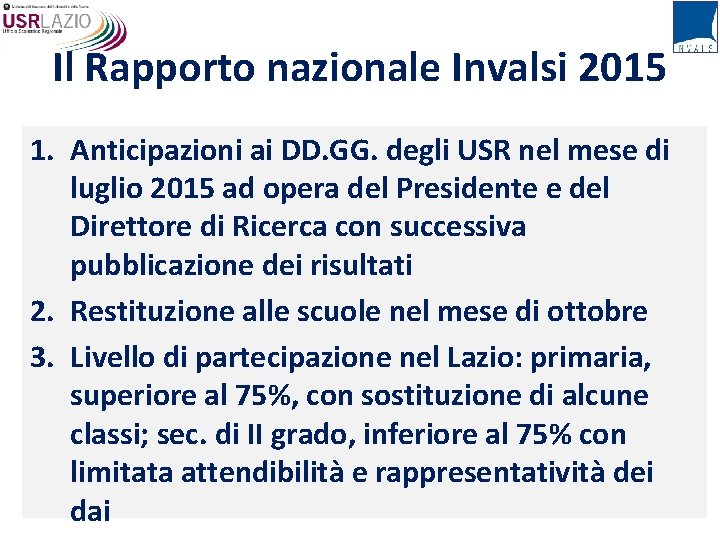 Il Rapporto nazionale Invalsi 2015 1. Anticipazioni ai DD. GG. degli USR nel mese