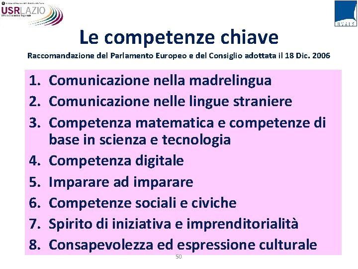 Le competenze chiave Raccomandazione del Parlamento Europeo e del Consiglio adottata il 18 Dic.