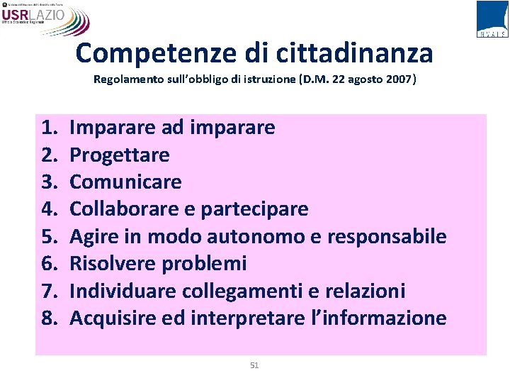 Competenze di cittadinanza Regolamento sull’obbligo di istruzione (D. M. 22 agosto 2007) 1. 2.