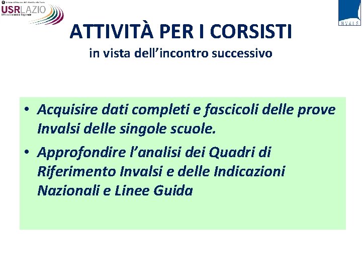 ATTIVITÀ PER I CORSISTI in vista dell’incontro successivo • Acquisire dati completi e fascicoli