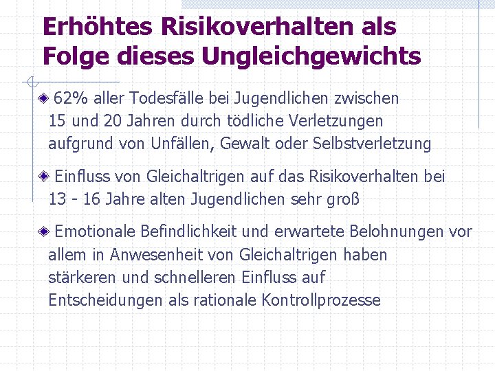 Erhöhtes Risikoverhalten als Folge dieses Ungleichgewichts 62% aller Todesfälle bei Jugendlichen zwischen 15 und