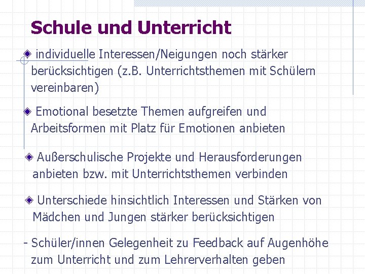 Schule und Unterricht individuelle Interessen/Neigungen noch stärker berücksichtigen (z. B. Unterrichtsthemen mit Schülern vereinbaren)