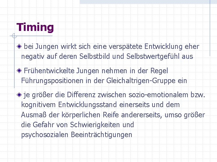 Timing bei Jungen wirkt sich eine verspätete Entwicklung eher negativ auf deren Selbstbild und