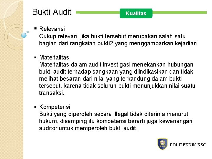 Bukti Audit Kualitas § Relevansi Cukup relevan, jika bukti tersebut merupakan salah satu bagian