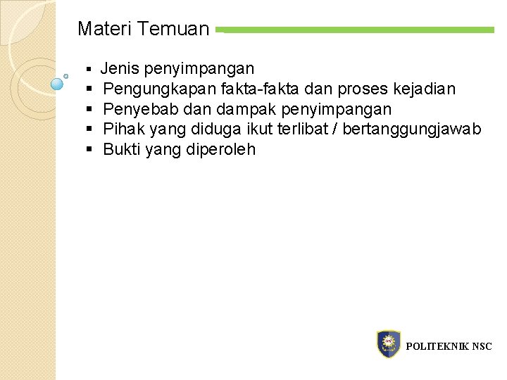 Materi Temuan § Jenis penyimpangan § § Pengungkapan fakta-fakta dan proses kejadian Penyebab dan