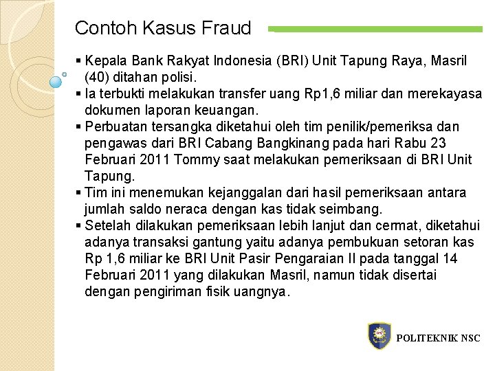 Contoh Kasus Fraud § Kepala Bank Rakyat Indonesia (BRI) Unit Tapung Raya, Masril (40)