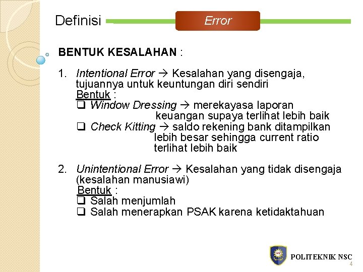 Definisi Error BENTUK KESALAHAN : 1. Intentional Error Kesalahan yang disengaja, tujuannya untuk keuntungan
