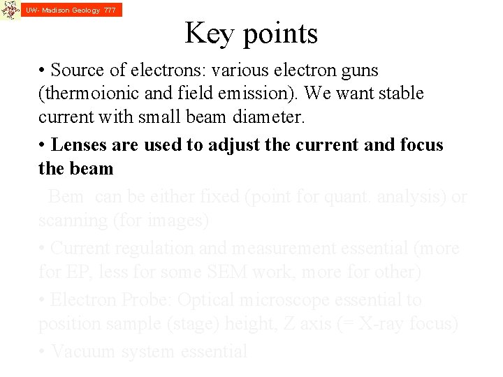 UW- Madison Geology 777 Key points • Source of electrons: various electron guns (thermoionic