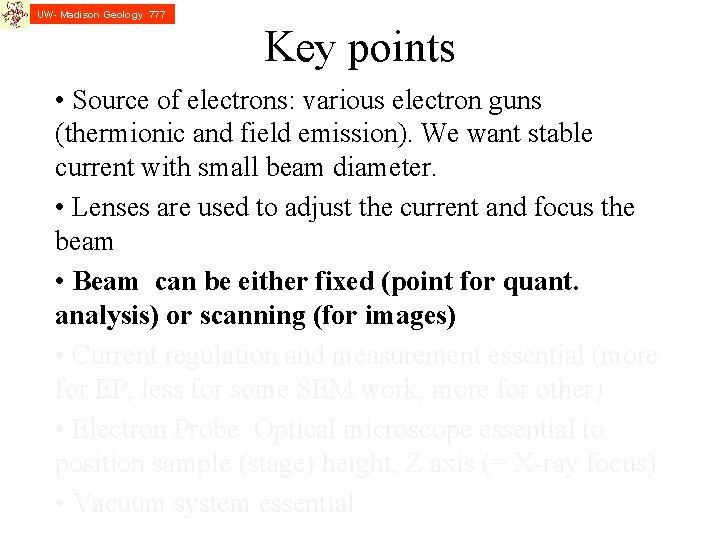 UW- Madison Geology 777 Key points • Source of electrons: various electron guns (thermionic