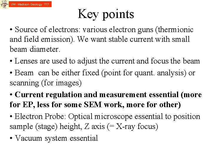 UW- Madison Geology 777 Key points • Source of electrons: various electron guns (thermionic