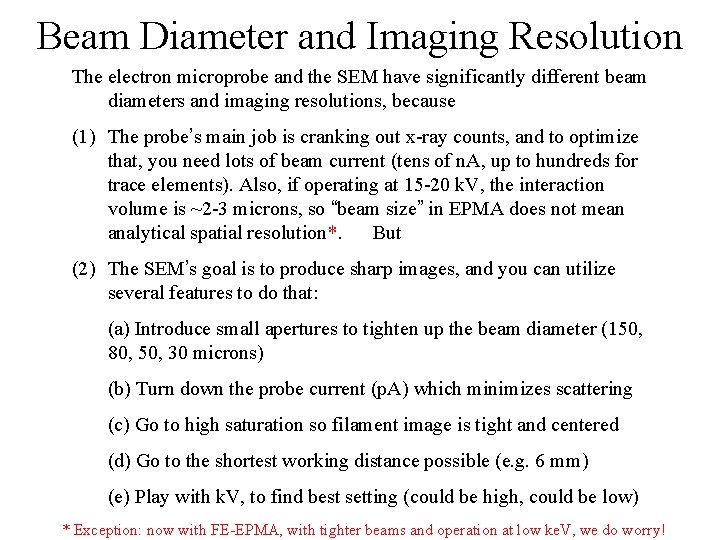Beam Diameter and Imaging Resolution The electron microprobe and the SEM have significantly different