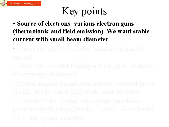 UW- Madison Geology 777 Key points • Source of electrons: various electron guns (thermoionic