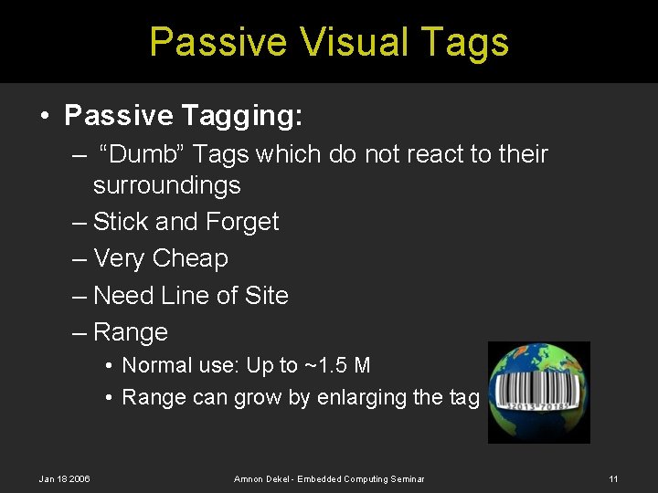 Passive Visual Tags • Passive Tagging: – “Dumb” Tags which do not react to