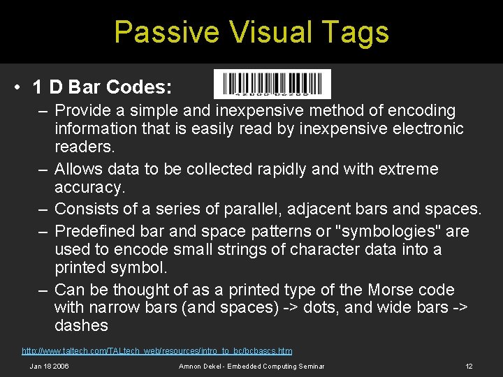 Passive Visual Tags • 1 D Bar Codes: – Provide a simple and inexpensive