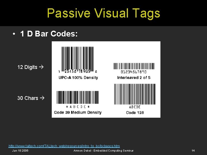 Passive Visual Tags • 1 D Bar Codes: 12 Digits 30 Chars http: //www.