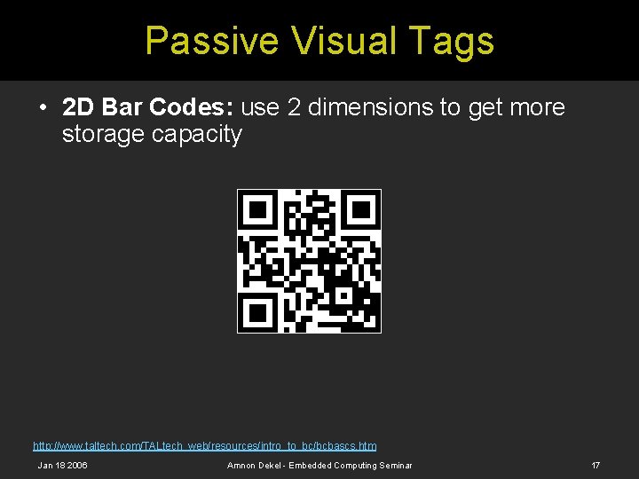 Passive Visual Tags • 2 D Bar Codes: use 2 dimensions to get more