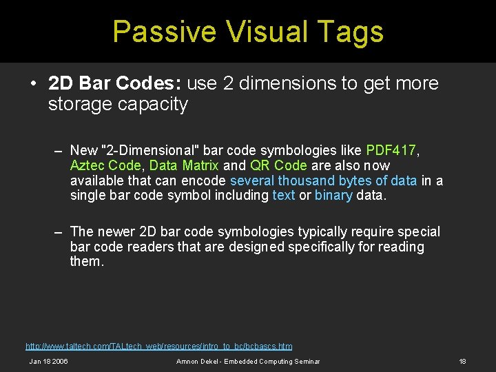 Passive Visual Tags • 2 D Bar Codes: use 2 dimensions to get more