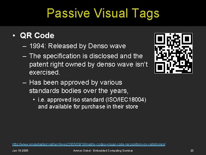 Passive Visual Tags • QR Code – 1994: Released by Denso wave – The