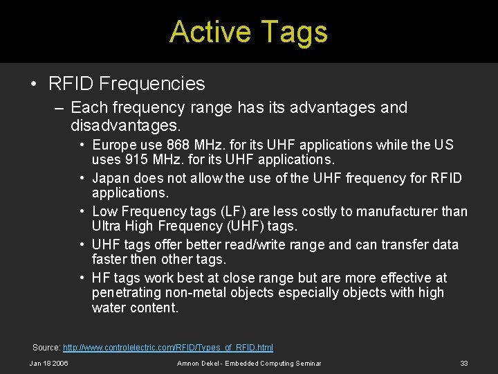 Active Tags • RFID Frequencies – Each frequency range has its advantages and disadvantages.