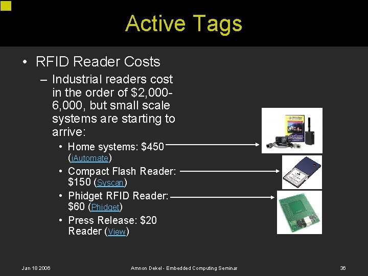Active Tags • RFID Reader Costs – Industrial readers cost in the order of