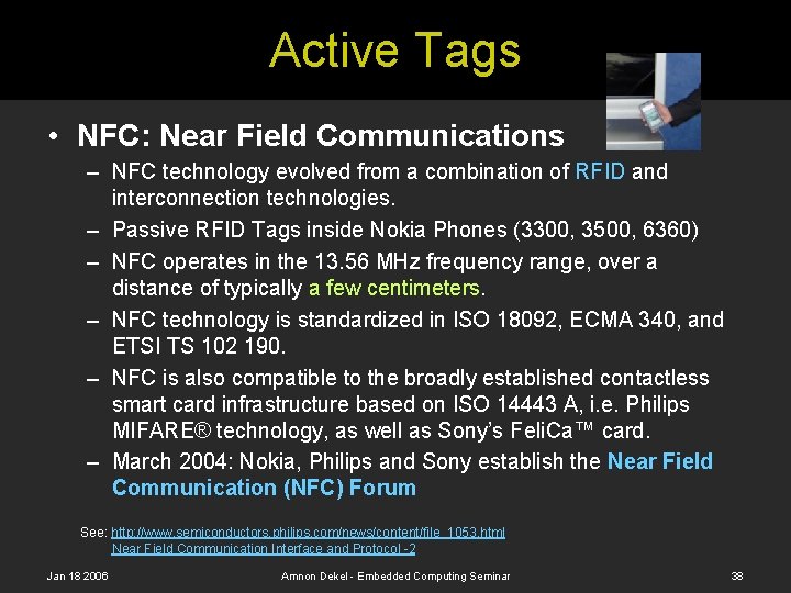 Active Tags • NFC: Near Field Communications – NFC technology evolved from a combination