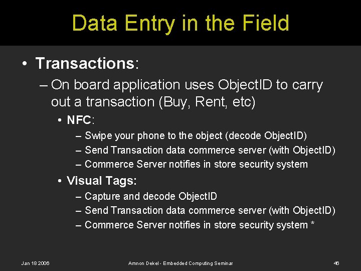 Data Entry in the Field • Transactions: – On board application uses Object. ID