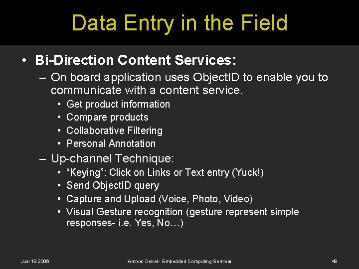 Data Entry in the Field • Bi-Direction Content Services: – On board application uses