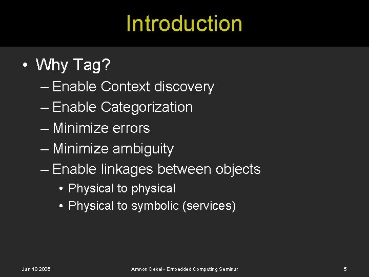 Introduction • Why Tag? – Enable Context discovery – Enable Categorization – Minimize errors