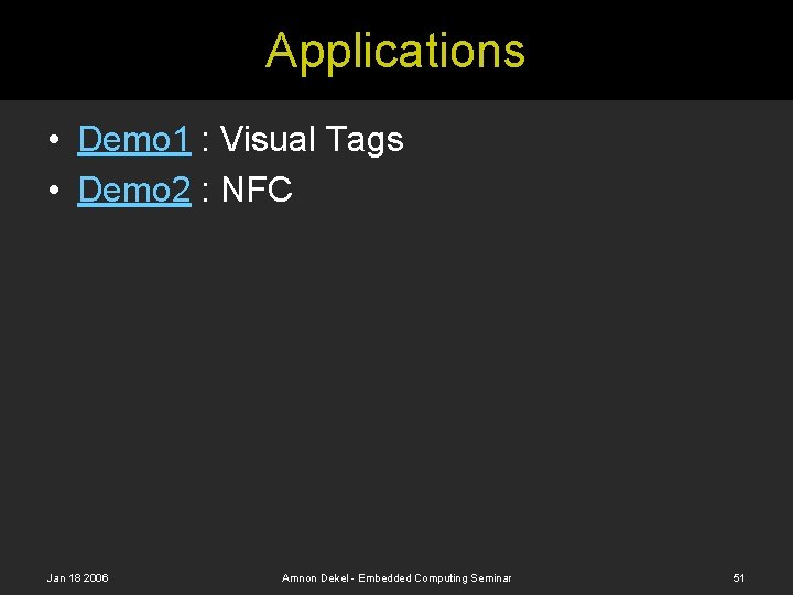 Applications • Demo 1 : Visual Tags • Demo 2 : NFC Jan 18