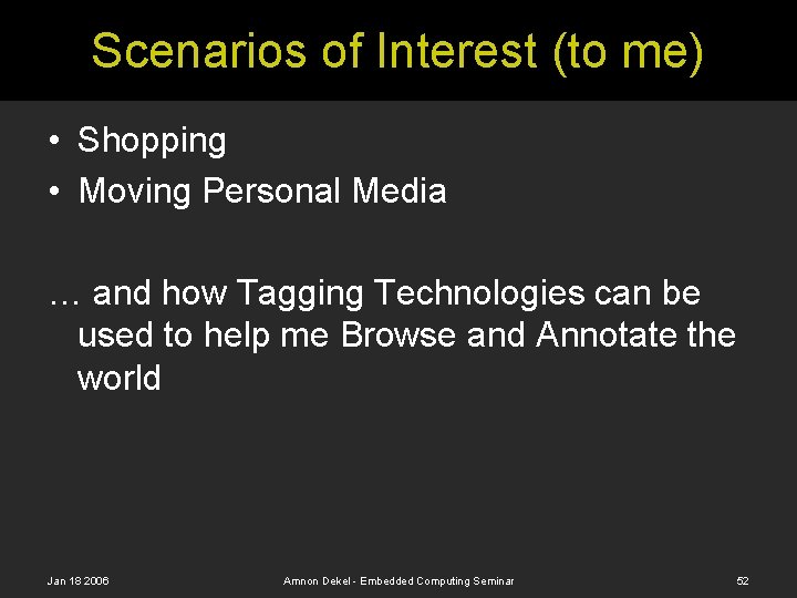 Scenarios of Interest (to me) • Shopping • Moving Personal Media … and how