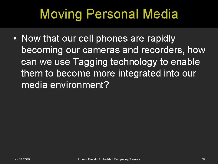 Moving Personal Media • Now that our cell phones are rapidly becoming our cameras