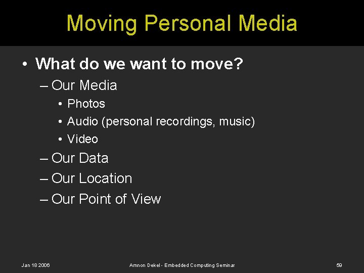 Moving Personal Media • What do we want to move? – Our Media •