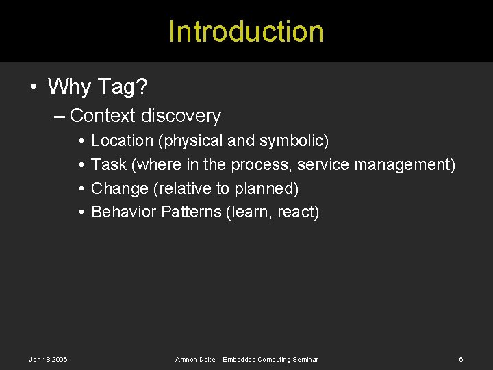 Introduction • Why Tag? – Context discovery • • Jan 18 2006 Location (physical