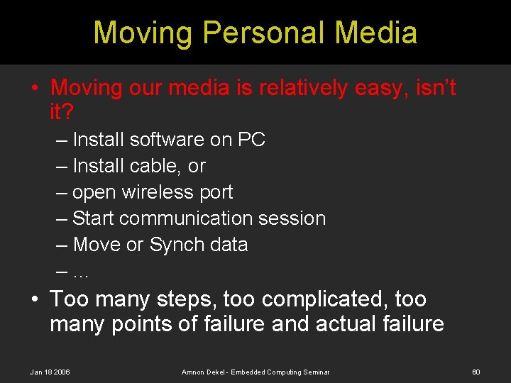 Moving Personal Media • Moving our media is relatively easy, isn’t it? – Install