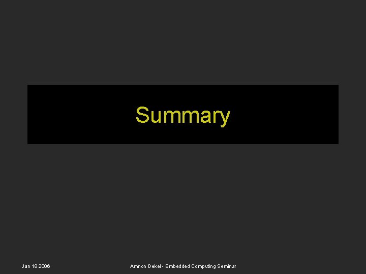 Summary Jan 18 2006 Amnon Dekel - Embedded Computing Seminar 