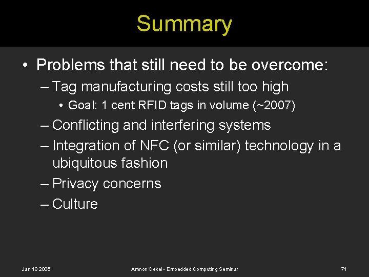 Summary • Problems that still need to be overcome: – Tag manufacturing costs still