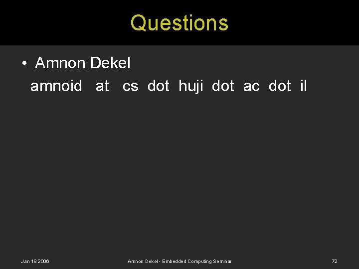 Questions • Amnon Dekel amnoid at cs dot huji dot ac dot il Jan