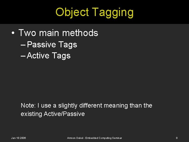 Object Tagging • Two main methods – Passive Tags – Active Tags Note: I