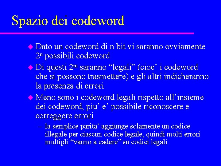 Spazio dei codeword u Dato un codeword di n bit vi saranno ovviamente 2