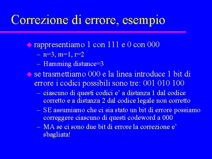 Correzione di errore, esempio u rappresentiamo 1 con 111 e 0 con 000 –